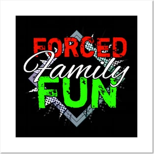 Forced Family Fun Posters and Art